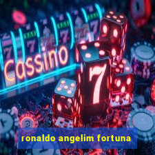 ronaldo angelim fortuna